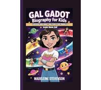 Gal Gadot Biography for Kids: Fearless and Bold - Her Path from Model to Iconic Movie Star