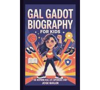 GAL GADOT BIOGRAPHY FOR KIDS: The Inspiring Real-Life Superhero Story