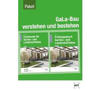 GaLa-Bau verstehen und bestehen Fachkunde und Prüfungsbuch für die Ausbildung im Garten und Landschaftsbau