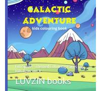 GALACTIC ADVENTURE KIDS COLOURING BOOK: Fun Space - Themed Colouring Pages for kids Ages 3 to 8