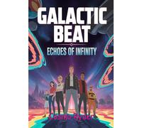 Galactic Beat: Echoes of Infinity: Mysteries and Mayhem Beyond the Edge