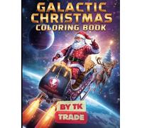 Galactic Christmas Adventure Coloring Book: Santa’s Space Journey Beyond the Stars (Premium Edition)