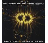 Galactic Cowboy Orchestra - Looking for a Little Strange