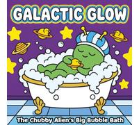 Galactic Glow: The Chubby Alien’s Big Bubble Bath: A Bold & Easy Alien Coloring Book for Kids of All Ages, Boys & Girls with Massive Lines and Simple Designs. (Soft Life Coloring Book)