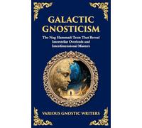 Galactic Gnosticism: The Nag Hammadi Texts That Reveal Interstellar Overlords and Interdimensional Masters