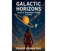 Galactic Horizons (Tales of Discovery, Power & Space)