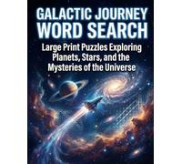 Galactic Journey Word Search: Large Print Puzzles Exploring Planets, Stars, and the Mysteries of the Universe