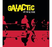 Galactic - Late for The Future [Import]
