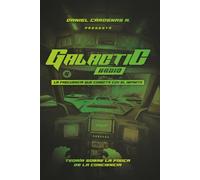 Galactic Radio: Física de la conciencia, manifestación y música electrónica