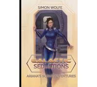Galactic Seductions: Ariana’s Scout Adventures (Ariana Joins the Scouts)