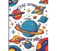 Galactic Strength and Inspiration Coloring Book: Inspirational Coloring Book for Stress Relief, Mindfulness, and Confidence for Kids, Teens, Adults, Counselors & Therapists