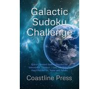 Galactic Sudoku Challenge: Space-Themed Sudoku Puzzles for Interstellar Thinkers | Easy, Medium & Hard Puzzles for Teens and Adults