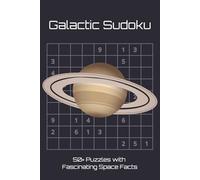 Galactic Sudoku: Sudoku Puzzles with Easy to Read Print and Fascinating Space Facts | 6x9 inches, 110 Pages | 50+ Puzzles... Gift for Space Lovers, Astronomy Fans, Travel, and Relaxation