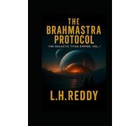 Galactic Titan Empire Series - The Brahmastra Protocol: A Galactic War Thriller Set on Titan