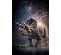 Galactic Triceratops Journal: A Bold Notebook Featuring a Realistic Full-Body Triceratops with Glittering Light, Radiant Rays, and a Stunning Galaxy ... Creativity, and Dinosaur-Inspired Adventures