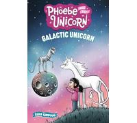 Galactic Unicorn: Another Phoebe and Her Unicorn Adventure