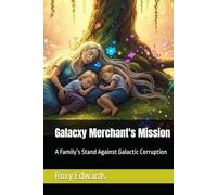 Galacxy Merchant's Mission: A Family’s Stand Against Galactic Corruption