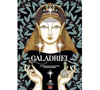 Galadriel. Potere, bellezza e leggenda dell'Elfa suprema. Regular version (Fantasy)