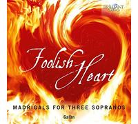 Galàn Galàn: Foolish Heart: Madrigals for Three Sopranos (CD) (Importación USA)