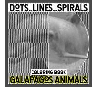 Galapagos Animals Dots Lines Spirals Coloring Book: List Of Animals In The Galapagos Island Spiral Book For Adults To Color | Great Gifts For Women, Men | Birthday Gifts | Stress Relief Gifts
