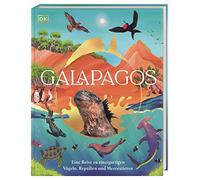 Galapagos: Eine Reise zu einzigartigen Vögeln, Reptilien und Meerestieren. Wunderschönes Naturbuch. Für Kinder ab 8 Jahren