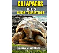 GALAPAGOS ÎLES GUIDE TOURISTIQUE: À la découverte des îles enchantées, des merveilles de la faune et des voyages d'aventure dans l'archipel ... inoubliable pour célibataires et mariés)