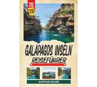 GALAPAGOS INSELN REISEFÜHRER 2026: Entdecken Sie versteckte Schätze, historische Sehenswürdigkeiten, Reisetipps und unvergessliche Urlaubserlebnisse