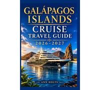 GALAPAGOS ISLANDS CRUISE TRAVEL GUIDE 2026-2027: How to Choose Cruise Lines, Save Money, Explore Top Ports and Avoid Common Mistakes (Ultimate Cruise & Hiking Adventure Series)