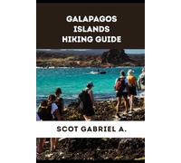 GALAPAGOS ISLANDS HIKING GUIDE (The Explorer’s Hiking Collection)