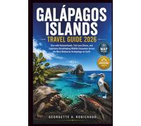 GALÁPAGOS ISLANDS TRAVEL GUIDE 2026: Dive with Hammerheads, Trek Lava Shores, and Experience Breathtaking Wildlife Encounters Across the Most Biodiverse Archipelago on Earth
