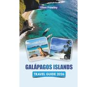 GALÁPAGOS ISLANDS TRAVEL GUIDE 2026: Explore Beaches, Wildlife Viewing, Local Cuisine, and Island Hopping in Ecuador