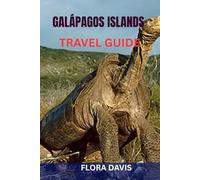 GALÁPAGOS ISLANDS TRAVEL GUIDE: Insider’s Handbook for Wildlife Encounters, Eco Adventures & Stress-Free Planning