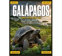 GALÁPAGOS TRAVEL GUIDE 2027: Wildlife Encounters, Island-Hopping Routes, Cruises, Snorkeling, Volcano Hikes, Darwin History, Entry Rules, Hotels, Local Food, Costs, and Practical Trip Planning