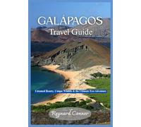 Galápagos Travel Guide: Untamed Beauty, Unique Wildlife & the Ultimate Eco-Adventure (Enchanted Escapes: Discover the Hidden Wonders of Our World)
