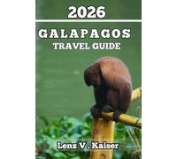 GALÁPAGOS TRAVEL GUIDE: Where to Go, What to See, and How to Travel Responsibly