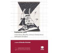 Galassia Lem. Letteratura, filosofia, scienza e fantascienza nell'autore di «Solaris» (Laboratorio Est/Ovest)