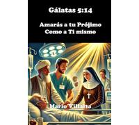 Gálatas 5:14: Amarás a Tu Prójimo Como a Ti Mismo