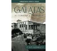 Gálatas: Autoridad y Evangelio (Comentarios Verso a Verso de Libros Completos de la Biblia)