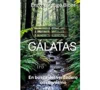 GÁLATAS: En busca del verdadero cristianismo (Comentarios Bíblicos de Enzo Verdugo)