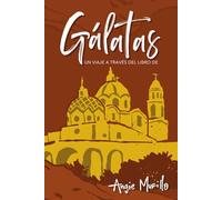 Gálatas: Estudio Bíblico en el libro de Gálatas (Spanish Edition)