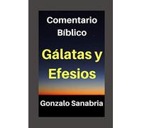 GÁLATAS Y EFESIOS: Comentario Bíblico: 4 (Cartas del apóstol Pablo)