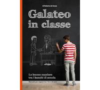 Galateo in classe: istruzioni per l’uso: Le buone maniere tra i banchi di scuola - Manuale per ragazzi tra i 10 e i 20 anni (Galateo - Good Manners)