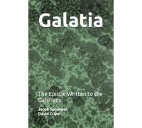 Galatia: The Epistle Written to the Galatians