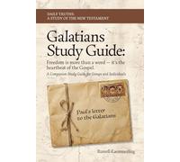 Galatians: Free in Christ: A Companion Study Guide for Groups and Individuals (Daily Truths: A Study of the New Testament)