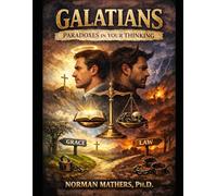GALATIANS PARADOXES IN YOUR THINKING POSITIONAL TRUTH