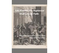 GALATIANS: The Righteous Shall Live By Faith