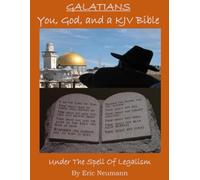 Galatians: You, God, and a KJV Bible: Under The Spell Of Legalism (New Testament Commentary)