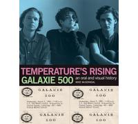 Galaxie 500 Temperature's Rising /anglais: An Oral and Visual History