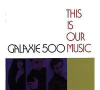 Galaxie 500 - This Is Our Music