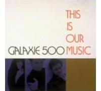 Galaxie 500 - This Is Our Music (Jpn)